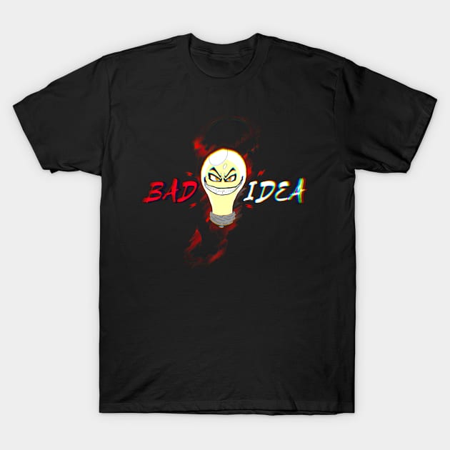 Bad Idea T-Shirt by FL1QBOY